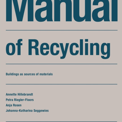 Manual of Recycling: Gebäude als Materialressource / Buildings as sources of materials