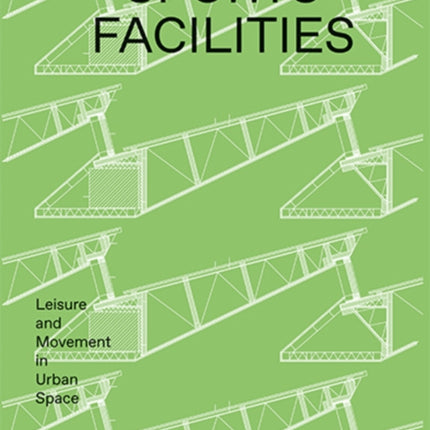 Sports Facilities: Leisure and Movement in Urban Space