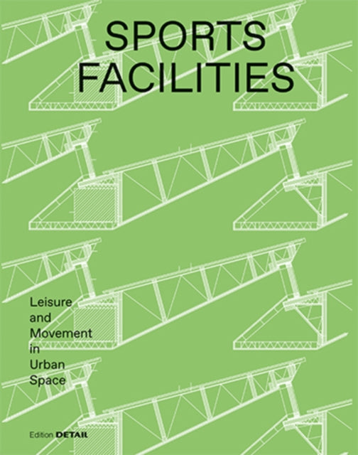 Sports Facilities: Leisure and Movement in Urban Space