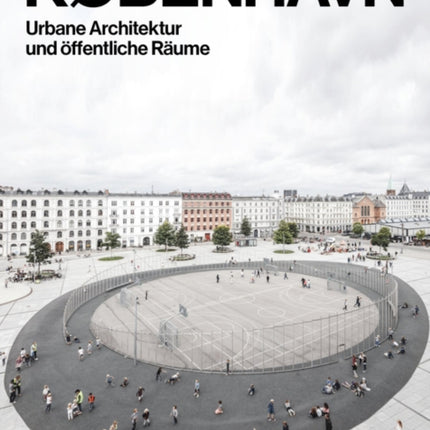 KØBENHAVN. Urbane Architektur und öffentliche Räume