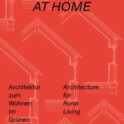 Zu Hause / At Home: Architektur zum Wohnen im Grünen / Architecture for Rural Living