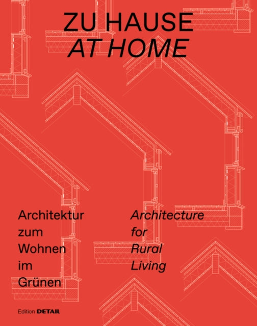 Zu Hause / At Home: Architektur zum Wohnen im Grünen / Architecture for Rural Living