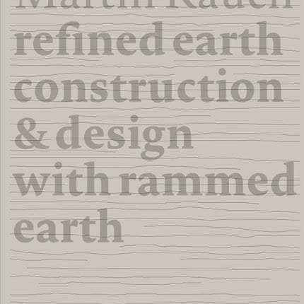 Martin Rauch Refined Earth: Construction & Design of Rammed Earth