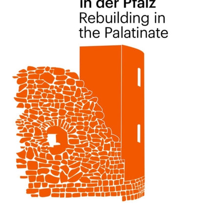 Weiterbauen in der Pfalz / Rebuiding in the Palatinate: Substanz erhalten - Ressourcen schonen - Ortskerne beleben / Using Built Spaces - Saving Resources - Reviving Places