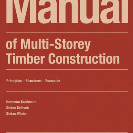 Manual of Multistorey Timber Construction: Principles – Constructions – Examples