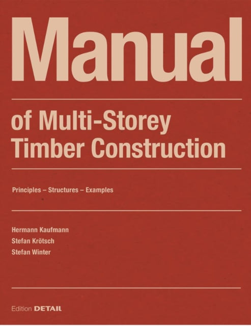 Manual of Multistorey Timber Construction: Principles – Constructions – Examples