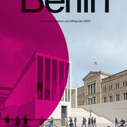 Berlin: Urbane Architektur und Alltag 2009–2022