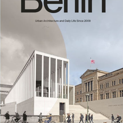 Berlin: Urban Architecture and Daily Life 2009–2022