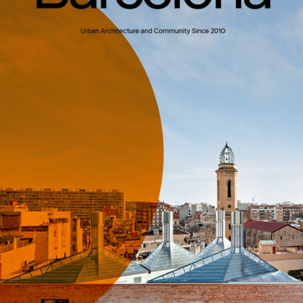 Barcelona: Urban Architecture and Community Since 2010