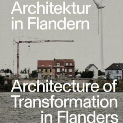 UmbauArchitektur in Flandern  Architecture of Transformation in Flanders