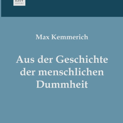 Aus Der Geschichte Der Menschlichen Dummheit