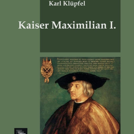 Kaiser Maximilian I.