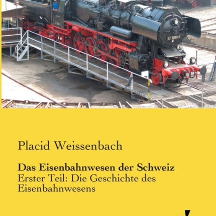 Das Eisenbahnwesen der Schweiz: Erster Teil: Die