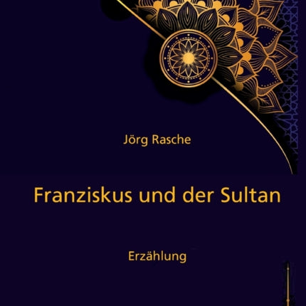 Franziskus und der Sultan: Erzählung