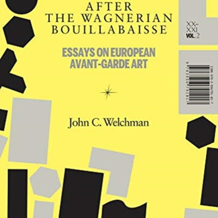 After the Wagnerian Bouillabaisse – Essays on European Avant–Garde Art, XX–XXI