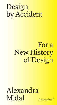 Design by Accident – For a New History of Design