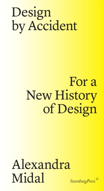 Design by Accident – For a New History of Design