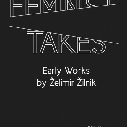 Feminist Takes: Early Works by Zelimir Zilnik