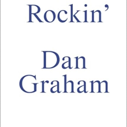 Some Rockin: Dan Graham Interviews