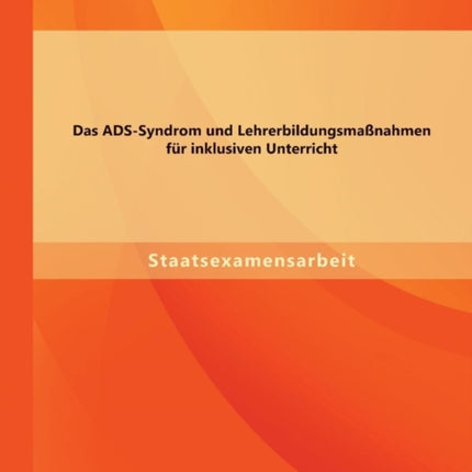 Das ADS-Syndrom und Lehrerbildungsmaßnahmen für inklusiven Unterricht