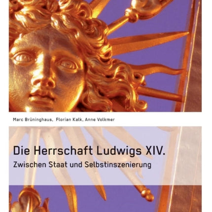 Die Herrschaft Ludwigs XIV.: Zwischen Staat und Selbstinszenierung