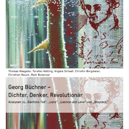 Georg Büchner - Dichter, Denker, Revolutionär: