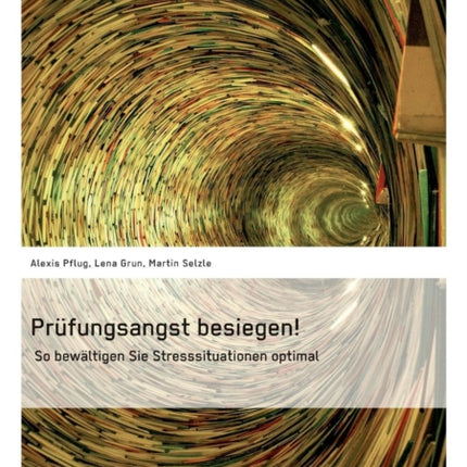 Prüfungsangst besiegen!: So bewältigen Sie Stresssituationen optimal