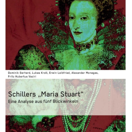 Schillers  Maria Stuart - Eine Analyse aus fünf