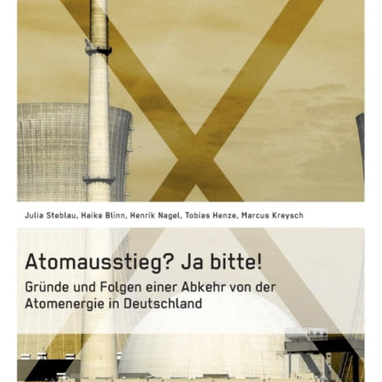 Atomausstieg? Ja bitte! Gründe und Folgen einer