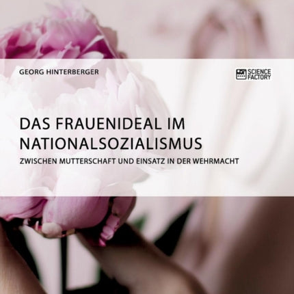 Das Frauenideal im Nationalsozialismus: Zwischen