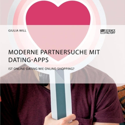 Moderne Partnersuche mit Dating-Apps. Ist Online-Dating wie Online-Shopping?