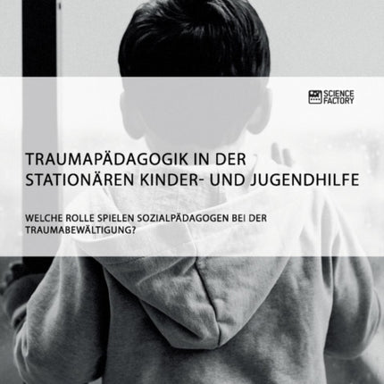 Traumapädagogik in der stationären Kinder- und