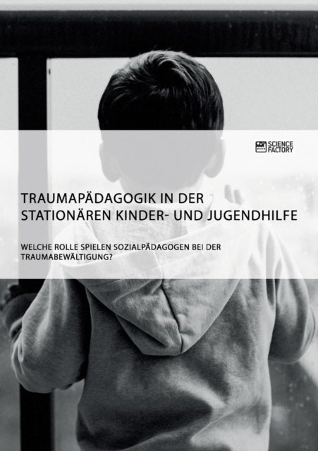 Traumapädagogik in der stationären Kinder- und
