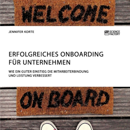 Erfolgreiches Onboarding für Unternehmen. Wie ein guter Einstieg die Mitarbeiterbindung und Leistung verbessert
