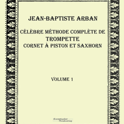 Célèbre méthode complète de trompette cornet à piston et saxhorn: Volume 1