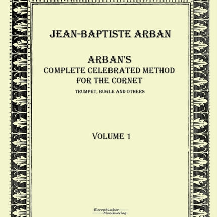 Arban´s complete celebrated method for the cornet: Volume 1