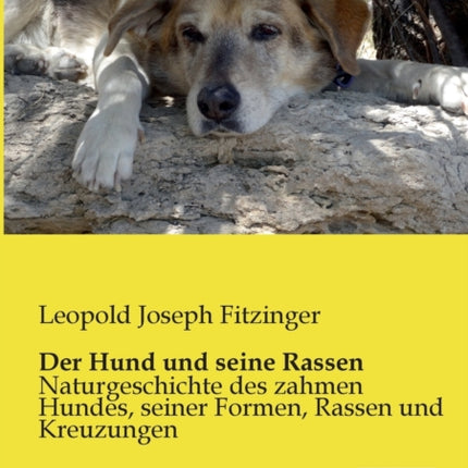 Der Hund und seine Rassen: Naturgeschichte des zahmen Hundes, seiner Formen, Rassen und Kreuzungen