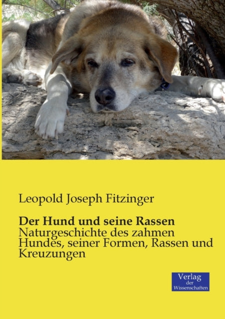 Der Hund und seine Rassen: Naturgeschichte des zahmen Hundes, seiner Formen, Rassen und Kreuzungen