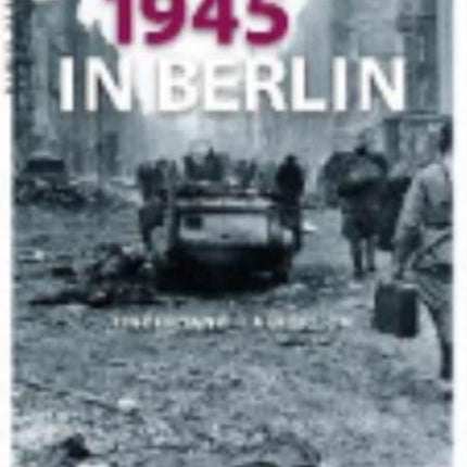 1945 in Berlin Untergang und Aufbruch