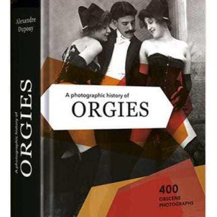 A Photographic History Of Orgies