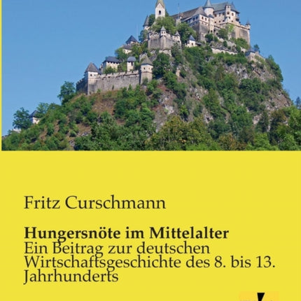 Hungersnöte im Mittelalter: Ein Beitrag zur