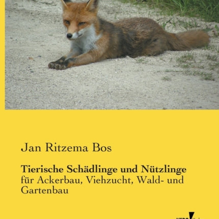 Tierische Schädlinge und Nützlinge: für Ackerbau, Viehzucht, Wald- und Gartenbau