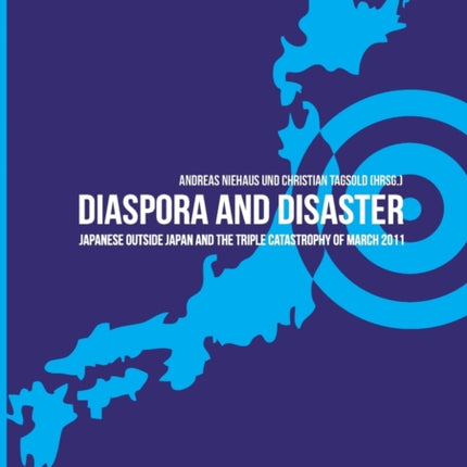 Diaspora and Disaster: Japanese Outside Japan and the Triple Catastrophy of March 2011