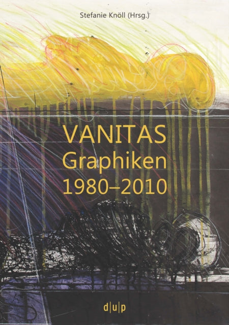 VANITAS: Graphiken 1980–2010