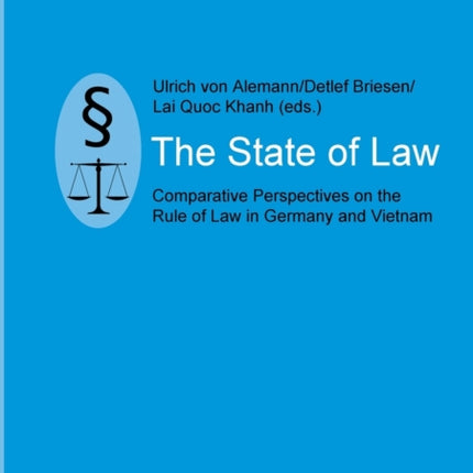 The State of Law: Comparative Perspectives on the Rule of Law in Germany and Vietnam