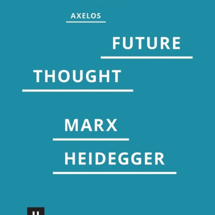 Introduction to a Future Way of Thought: On Marx and Heidegger
