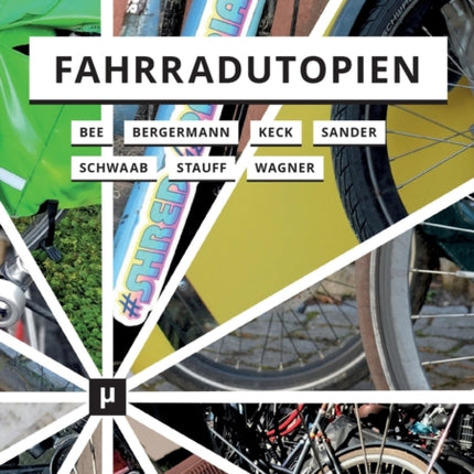 Fahrradutopien: Medien, Ästhetiken und Aktivismus