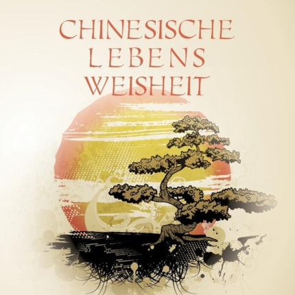 Chinesische Lebensweisheit