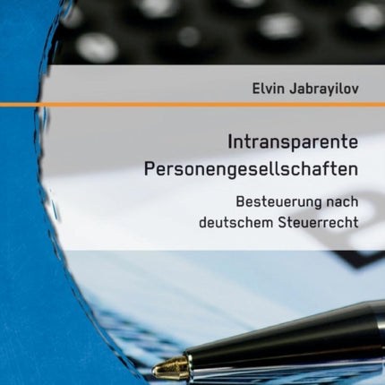 Intransparente Personengesellschaften: Besteuerung nach deutschem Steuerrecht