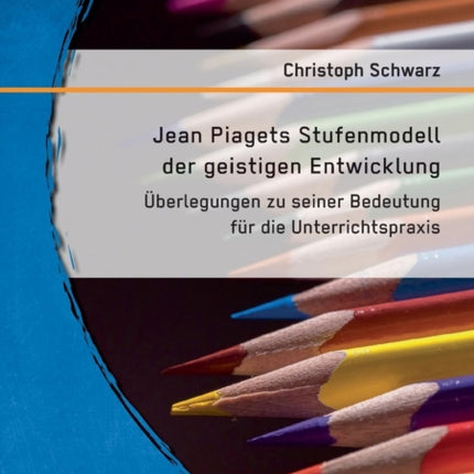 Jean Piagets Stufenmodell der geistigen